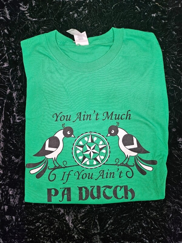 You Ain&#39;t Much  If You Ain&#39;t Pa Dutch Tshirt (Large)