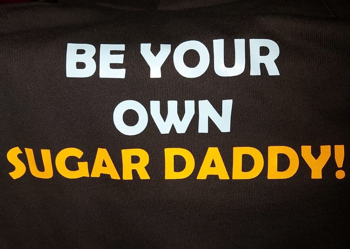 Be your own sugar daddy (black hoodie shown)