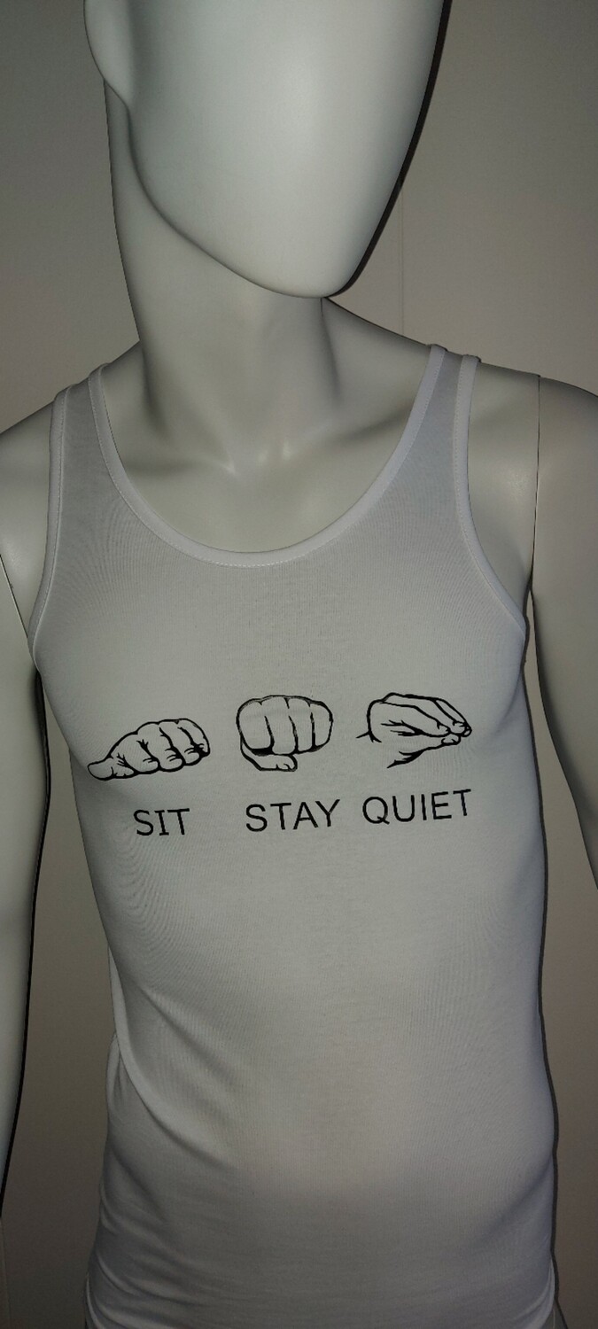 Sit Stay Quiet (black tank top shown)