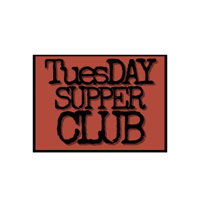 Tuesday SUPPer CLUB