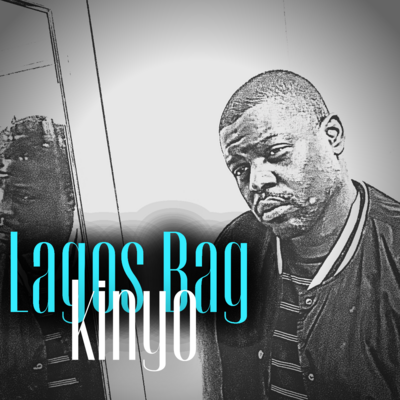 Lagos Bag - Kinyo - (Music Single)