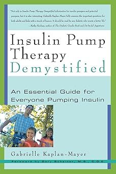 Insulin Pump Therapy Demystified by Gabrielle Kaplan-Mayer