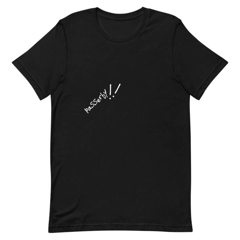 PASSERBY! T-Shirt