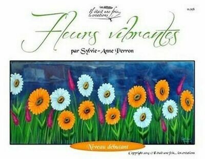 Fleurs vibrantes/Sylvie-Anne Perron