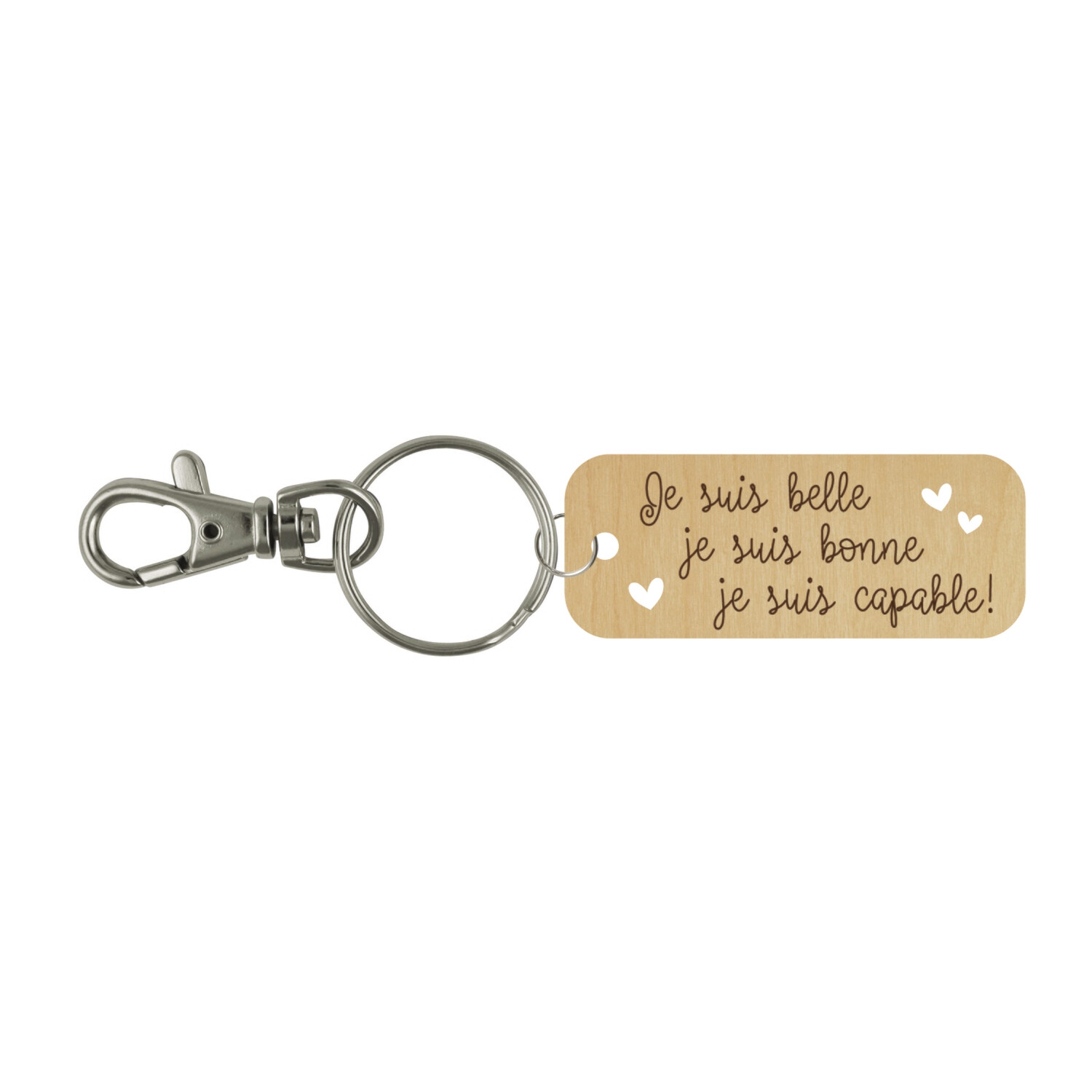 Porte-clé - Je suis belle, je suis bonne, je suis capable!