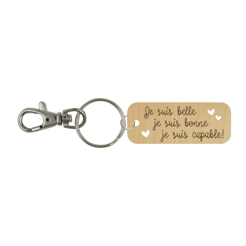 Porte-clé - Je suis belle, je suis bonne, je suis capable!