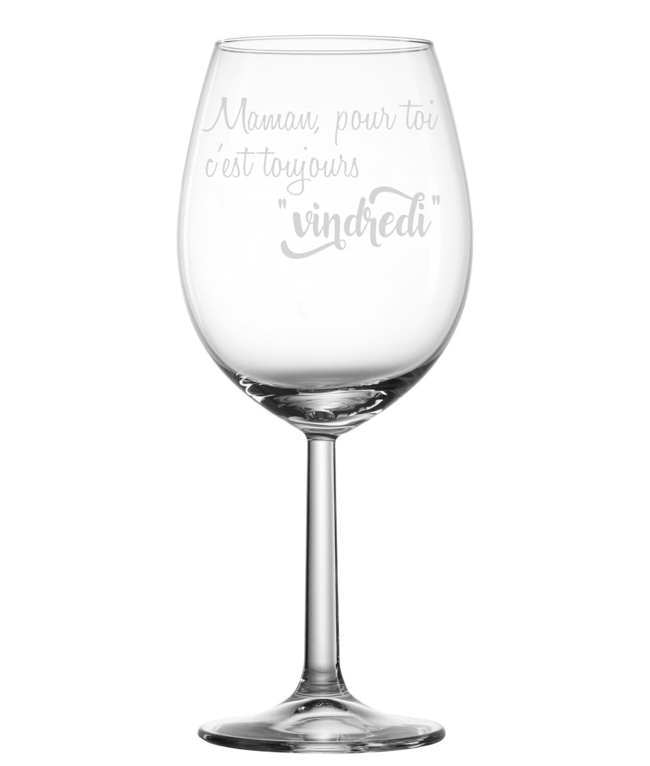 Verre à vin - Maman, pour toi c&#39;est toujours vindredi!