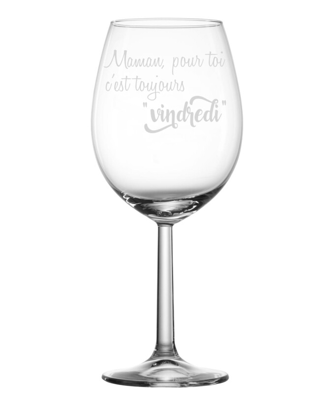 Verre à vin - Maman, pour toi c&#39;est toujours vindredi!