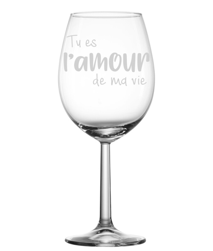 Verre à vin - Tu es l&#39;amour de ma vie