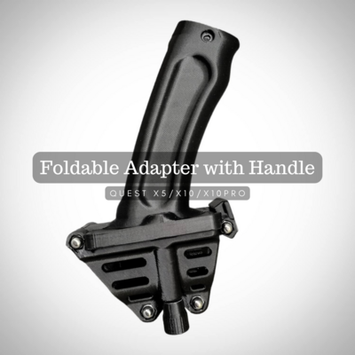 Adapter with folding handle for Quest X5/X10/X10PRO