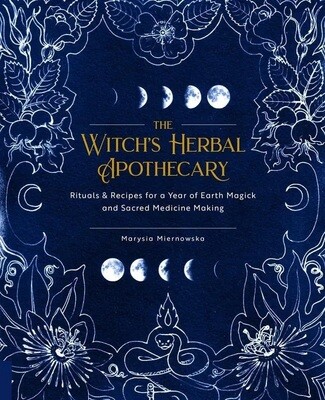 Witch's Herbal Apothecary: Rituals & Recipes