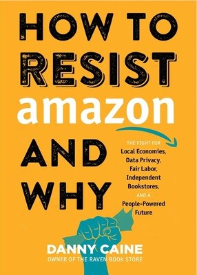 How to Resist Amazon & Why (paperback)