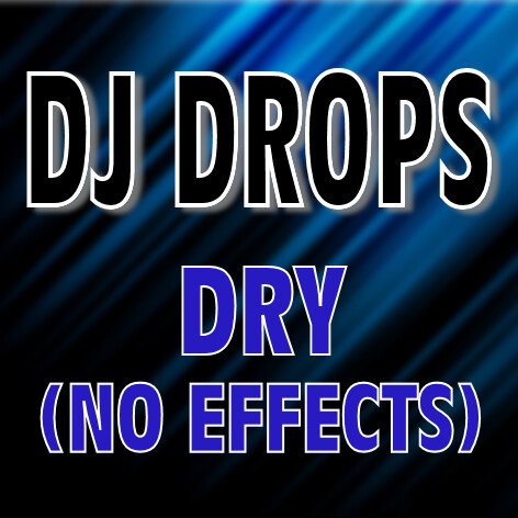 DJ DROPS DRY (NO EFFECTS)