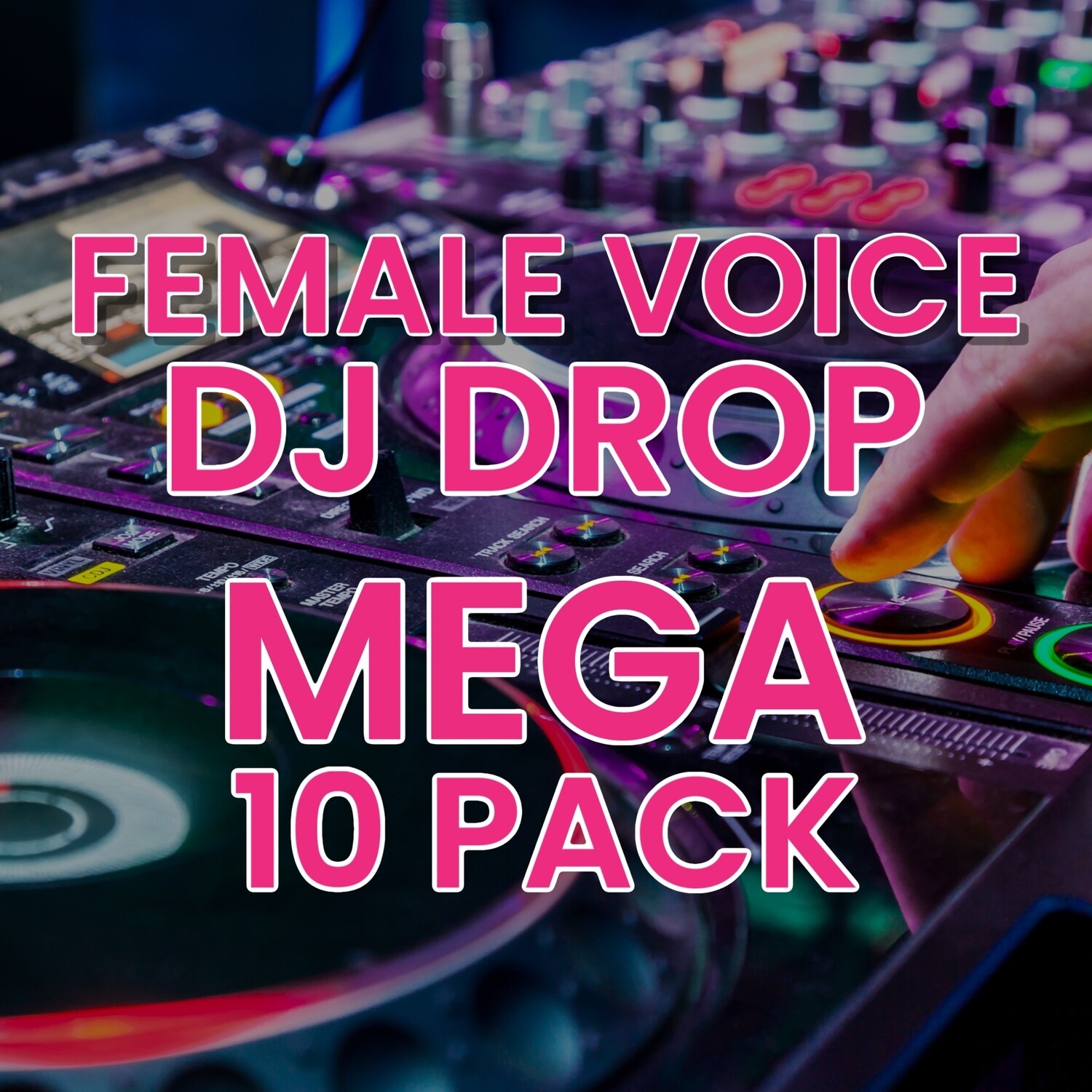 MEGA DJ Drop 10 Pack Female Voice