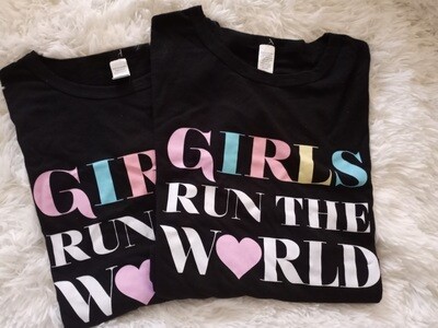 GIRLS RUN THE WORLD TSHIRT