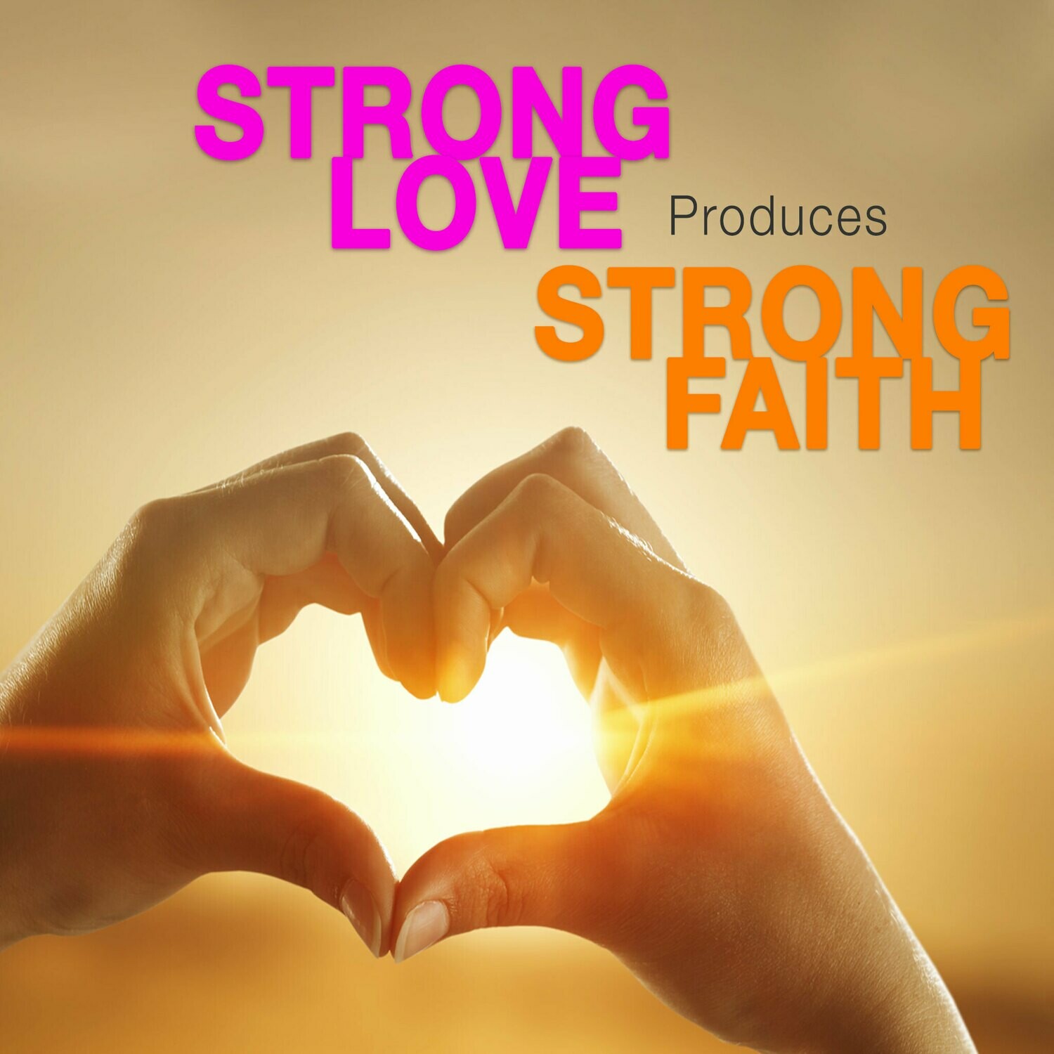 Strong Love Produces Strong Faith - MP3 Download