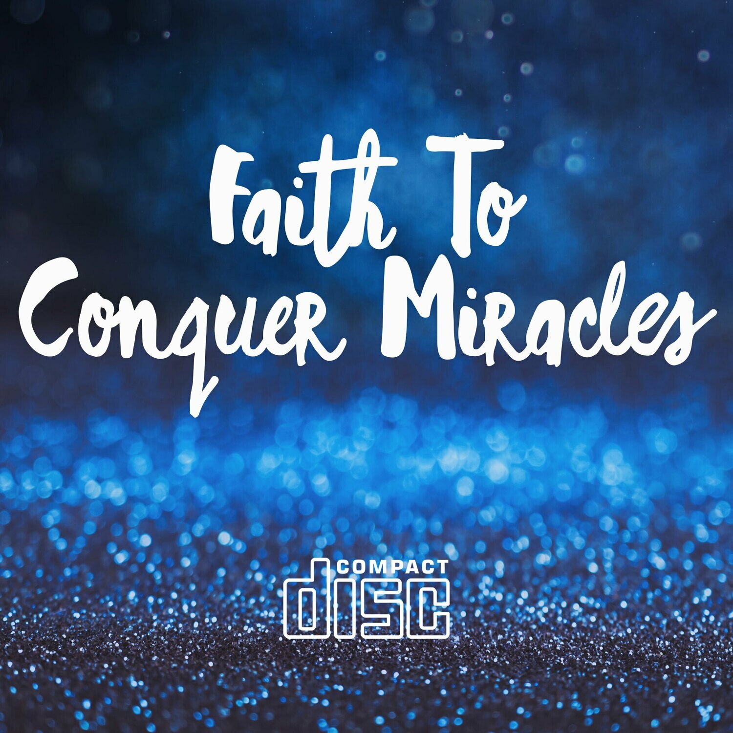 Faith To Conquer Miracles - MP3 Download