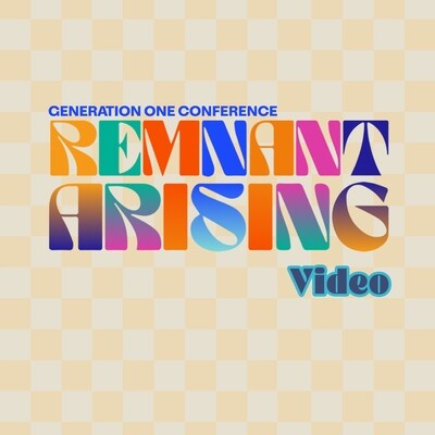 Generation One Conference: Remnant Arising - Video Downloads