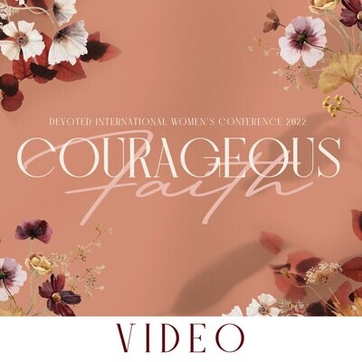 Devoted International Women's Conference 2022 - Courageous Faith | Video Downloads