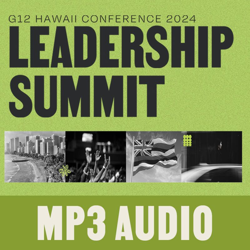 G12 Hawaii 2024:  LEADERSHIP SUMMIT - MP3 (AUDIO) Download