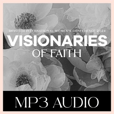 Devoted Women's Conference 2024 - Visionaries Of Faith | Audio Downloads