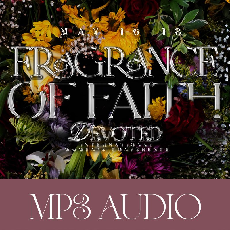 Devoted Women&#39;s Conference 2025 - Fragrance Of Faith | Audio Downloads