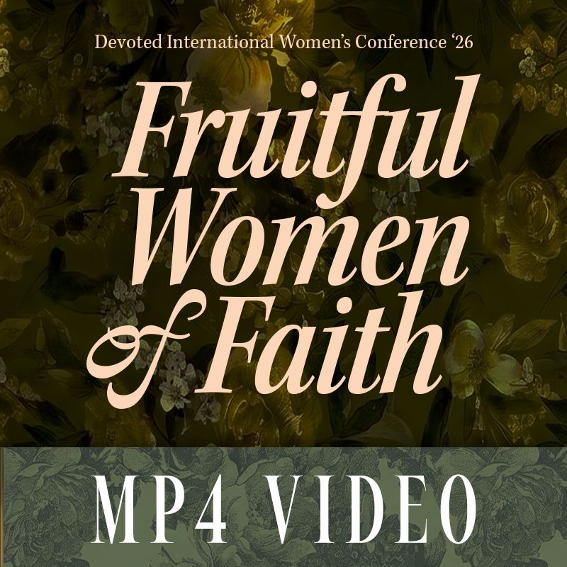 Devoted Women's Conference 2026 - Fruitful Women Of Faith | Video Downloads