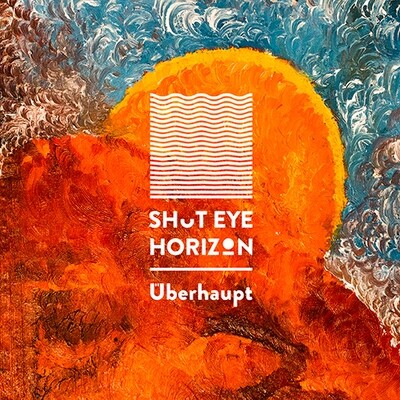 Shut eye horizon - Überhaupt
