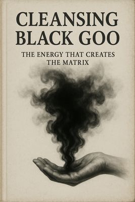 Black Goo: The Energy That Creates the Matrix (PDF article)