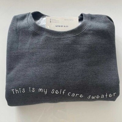 Crewneck - “This is my self care sweater”