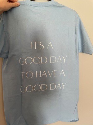 T-Shirt - “It’s a Good Day”