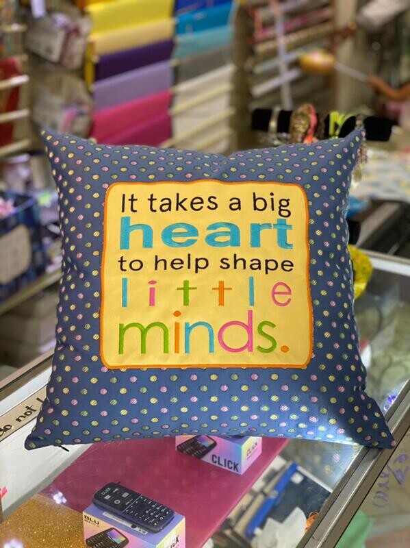It takes a big heart to help shape little minds Cushion