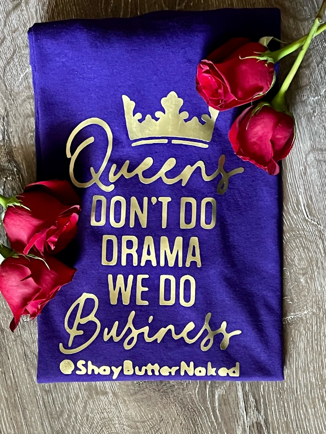 Queens Don’t Do Drama We Do Business T-shirt
