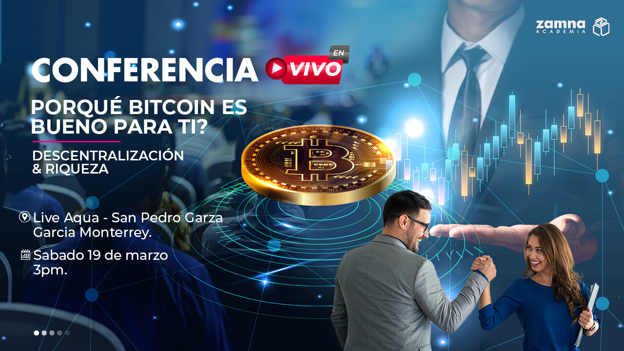 Conferencia especial: ¿Porqué Bitcoin es bueno para ti? - Monterrey Sábado 19 Marzo