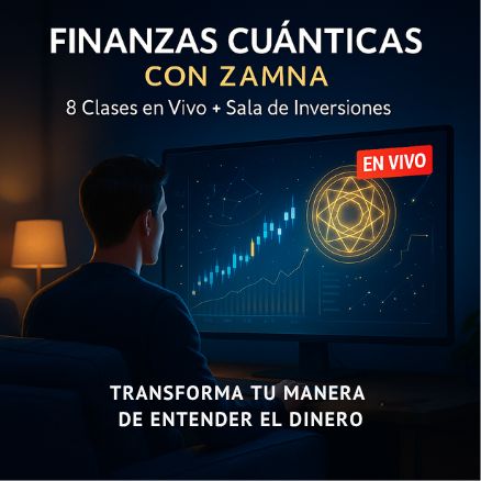 🔮 Curso Oficial: Finanzas Cuánticas con Zamna (Agosto/Septiembre)