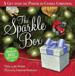 The Sparkle Box: A Gift With the Power to Change Christmas by Jill Hardie