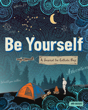 Be Yourself: Journal for Catholic Boys by Amy Brooks