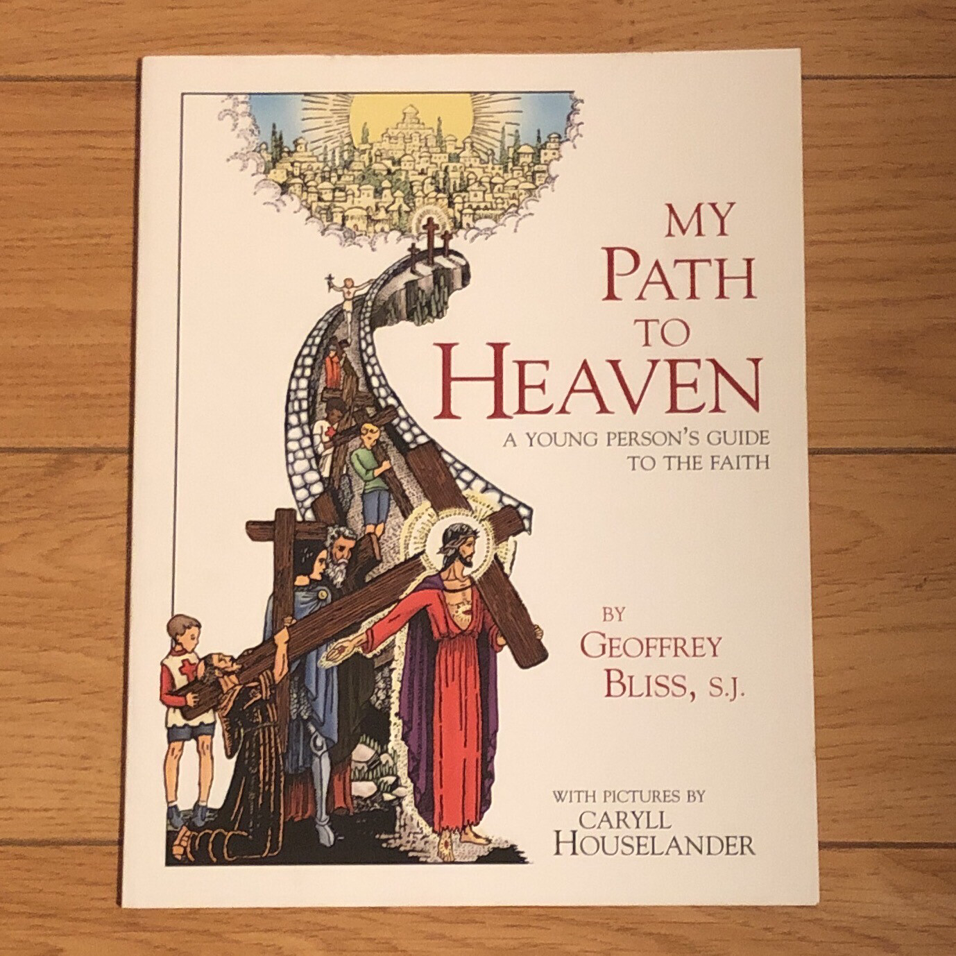 My Path to Heaven: A Young Person’s Guide to Faith by Geoffrey Bliss, SJ