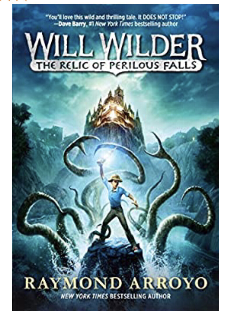 Will Wilder #1 The Relic of Perilous Falls by Raymond Arroyo