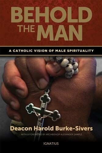Behold the Man by Deacon Harold Burke-Sivers