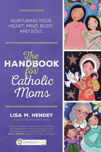 The Handbook for Catholic Moms by Lisa M Hendey