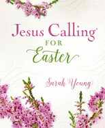 Jesus Calling for Easter: Padded Hardcover, with Full Scriptures ( Jesus Calling(r) )