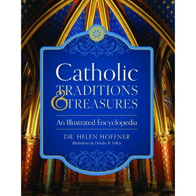 Catholic Traditions and Treasures By Helen Hoffner