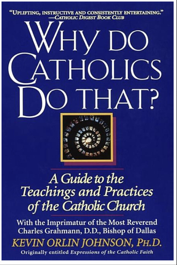 Why Do Catholics Do That by Kevin Orlin Johnson