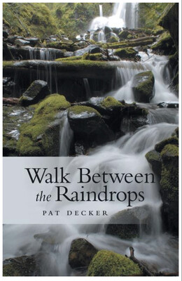 Walk Between the Raindrops by Pat Decker