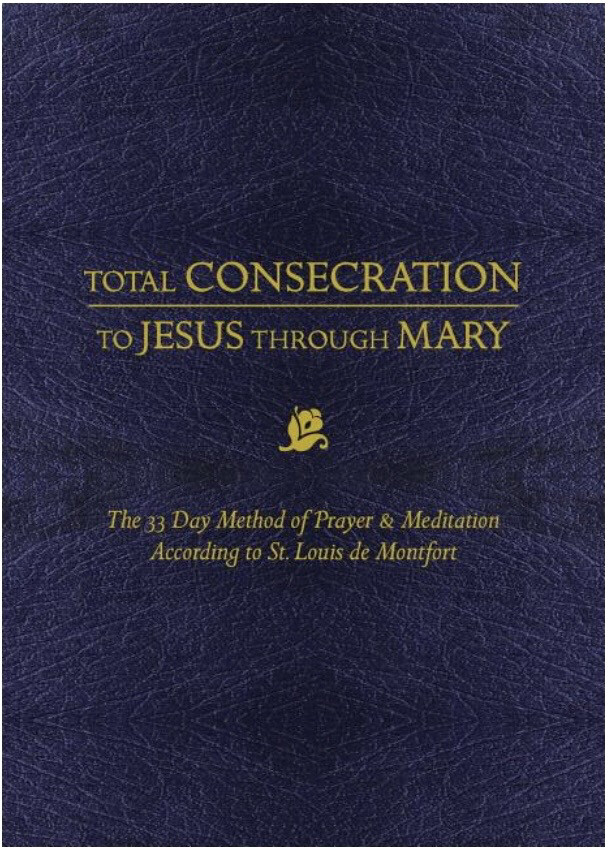 Total Consecration to Jesus Through Mary: the 33 Day by St Louis de Montfort Tan
