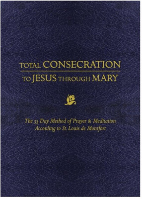 Total Consecration to Jesus Through Mary: the 33 Day by St Louis de Montfort Tan