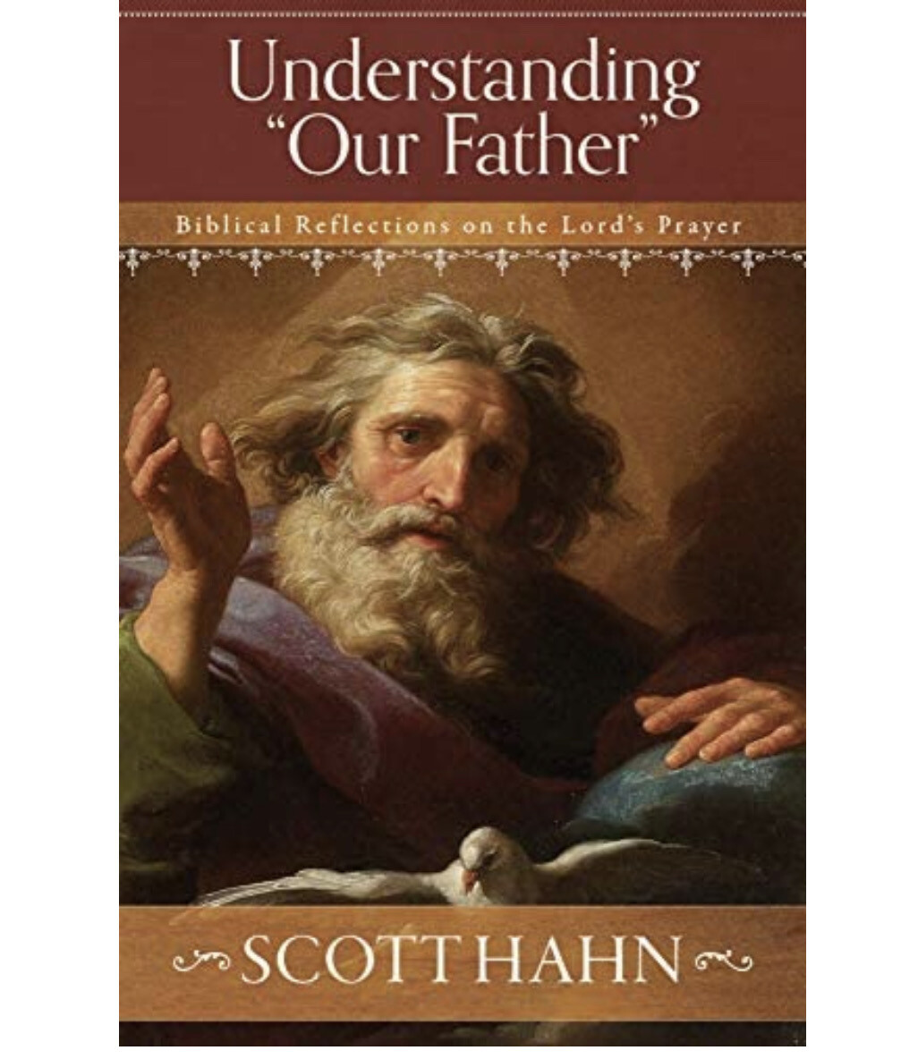 Understanding Our Father by Scott Hahn