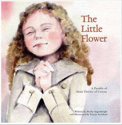 The Little Flower by Becky Arganbright