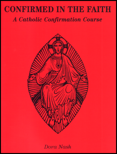 Confirmed in the Faith - A Catholic Confirmation Course